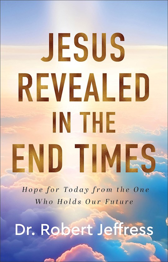Jesus Revealed In The End Times