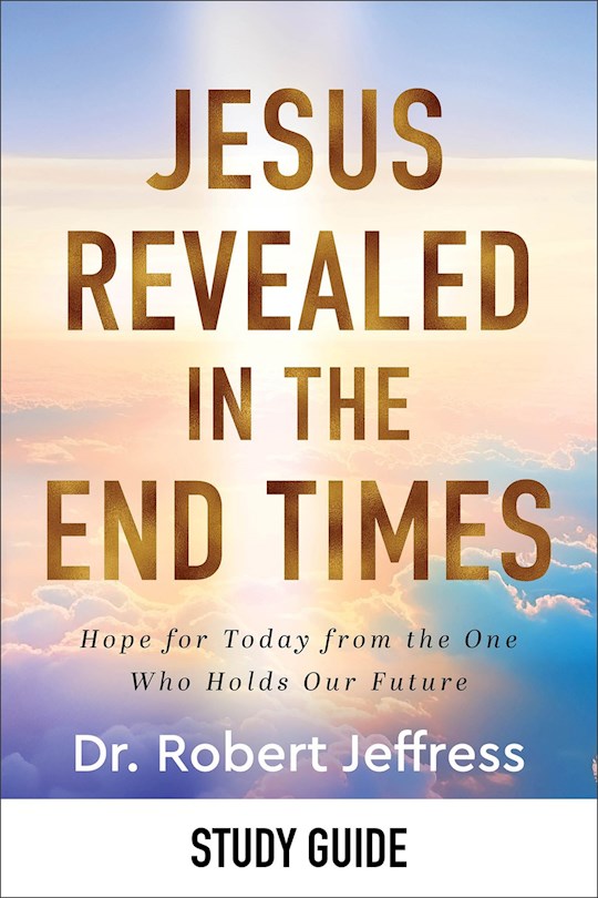 Jesus Revealed In The End Times Study Guide