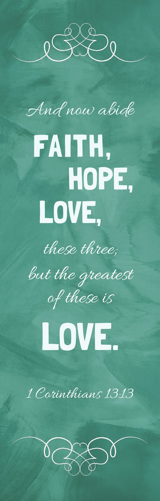 Bookmark-And Now Abide Faith Hope Love (1 Corinthians 13:23 NKJV) (Pack Of 25)