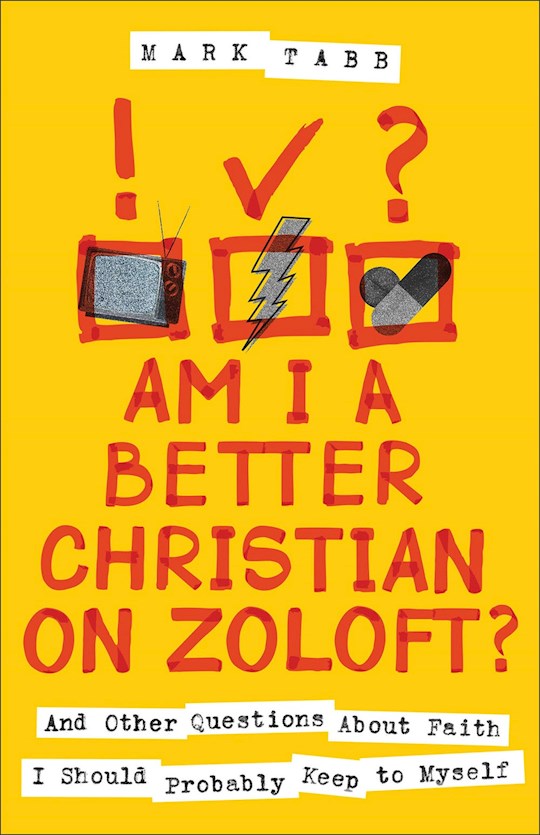 Am I A Better Christian On Zoloft?