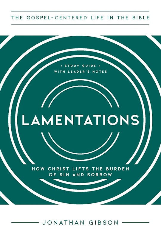 Lamentations (The Gospel-Centered Life In The Bible)