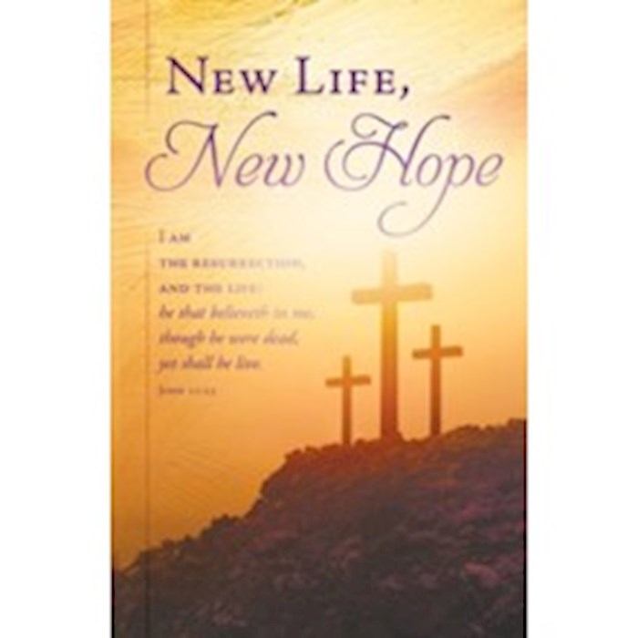 Bulletin-New Life New Hope (John 11:25 KJV) (Pack Of 100)