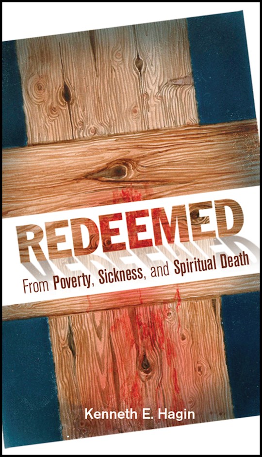 Redeemed From Poverty Sickness &amp; Spiritual Death