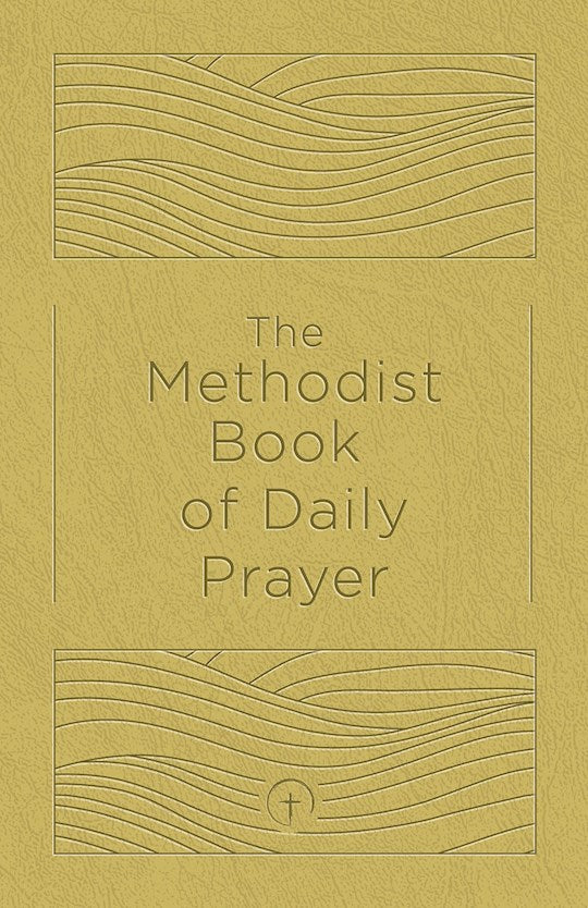 The Methodist Book Of Daily Prayer Deluxe Edition