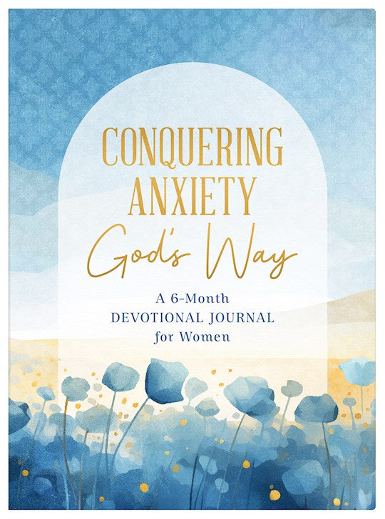 Conquering Anxiety God&