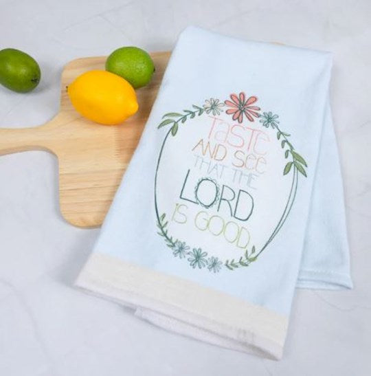 Tea Towel-Taste &amp; See That The Lord Is Good (23.5" x 18")-100% Cotton (