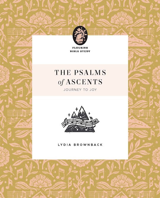 The Psalms Of Ascents (Flourish Bible Study)