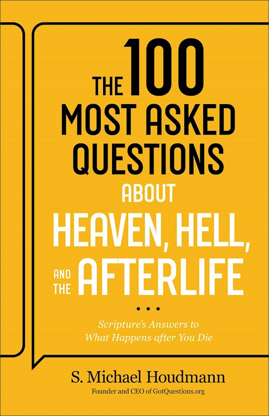 The 100 Most Asked Questions About Heaven Hell And The Afterlife