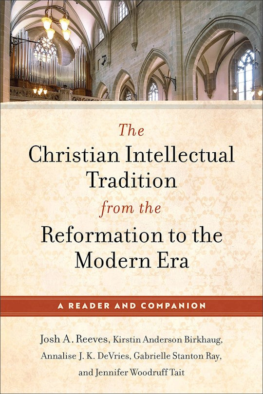 The Christian Intellectual Tradition From The Reformation To The Modern Era