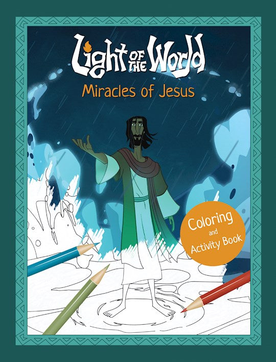 Light Of The World: Miracles Of Jesus Coloring And Activity Book