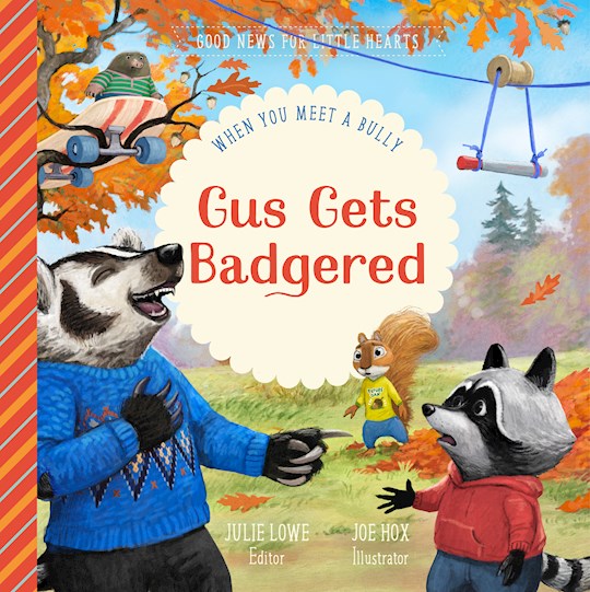 Gus Gets Badgered (Good News For Little Hearts)