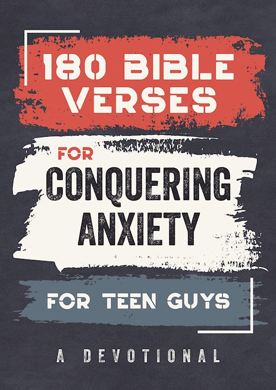 180 Bible Verses For Conquering Anxiety For Teen Guys