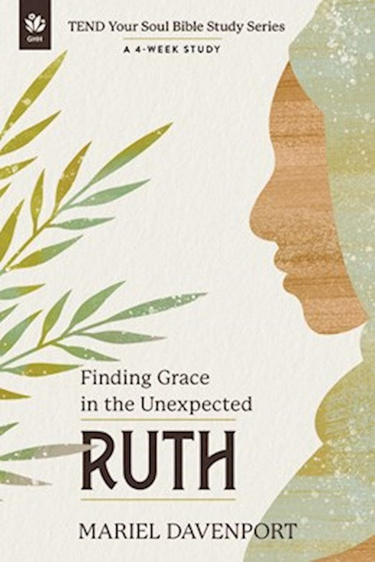 Ruth (TEND Your Soul Bible Study Series)