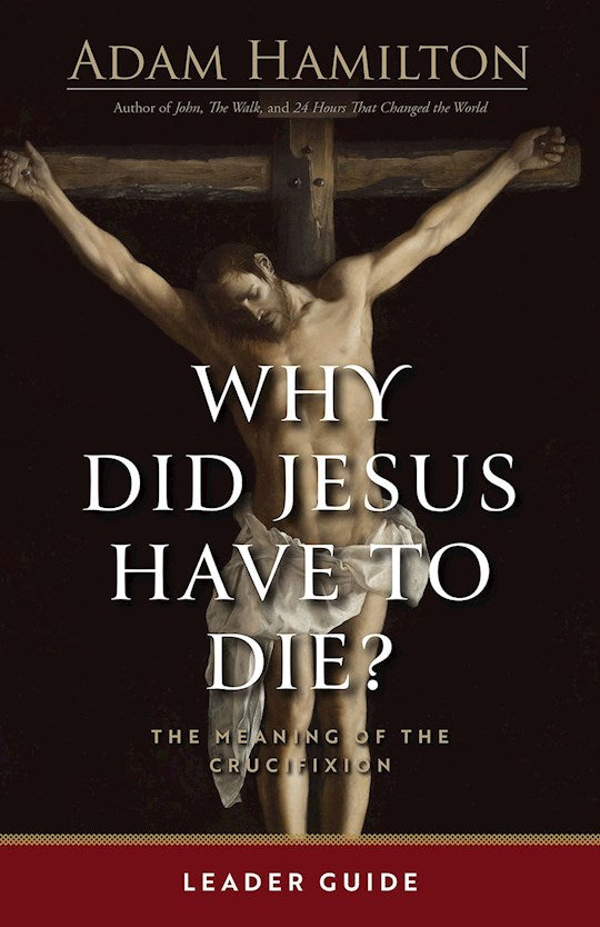 Why Did Jesus Have To Die? Leader Guide