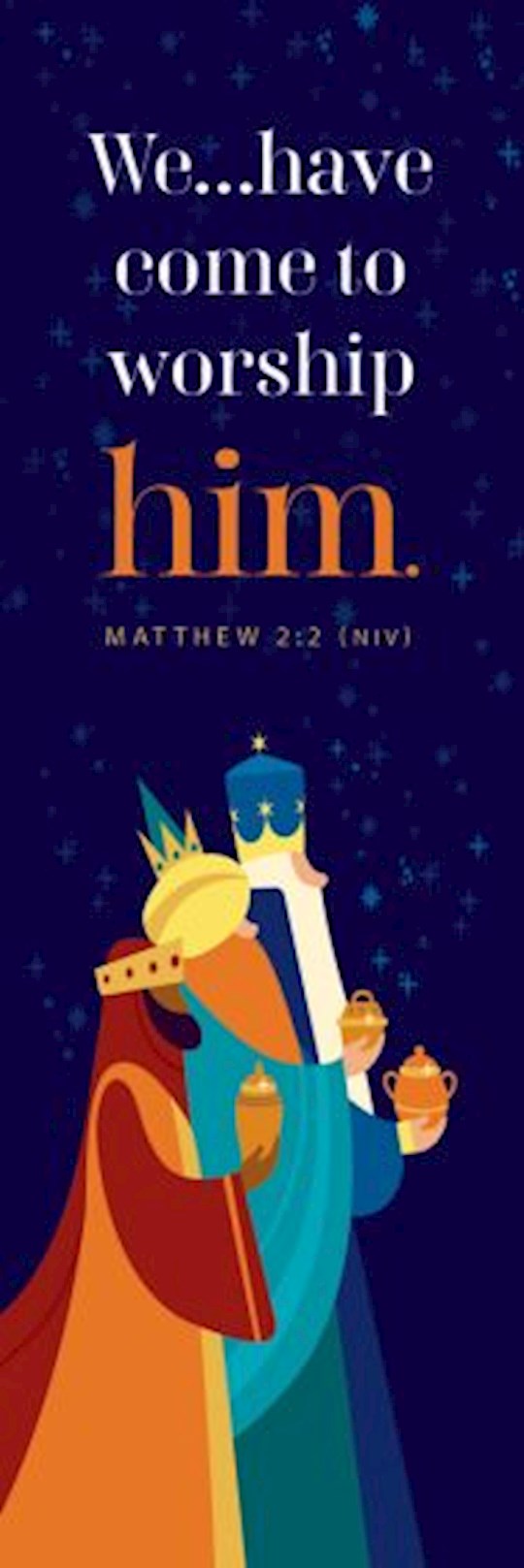 Bookmark-We...Have Come To Worship Him (Matthew 2:2 NIV) (Pack Of 25)