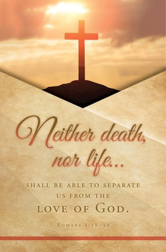 Bulletin-Neither Death Nor Life...Love Of God (Pack Of 100)
