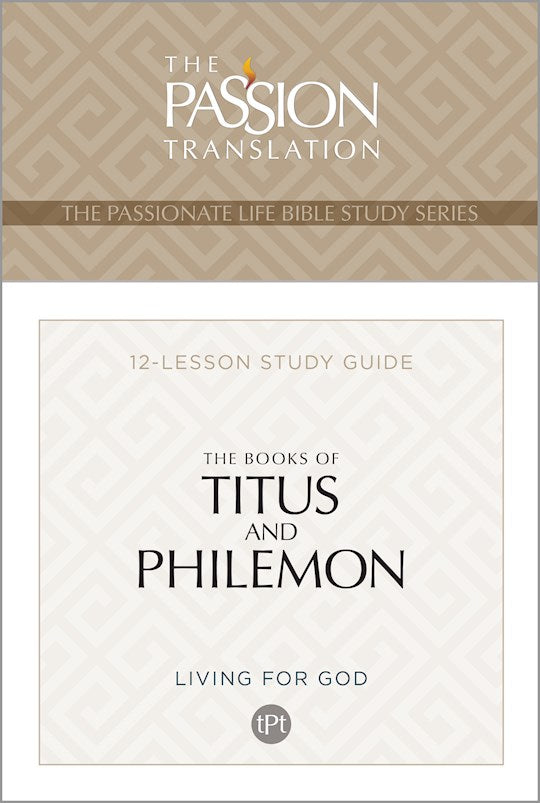 The Books Of Titus &amp; Philemon (TPT) (The Passionate Life Bible Study Series)