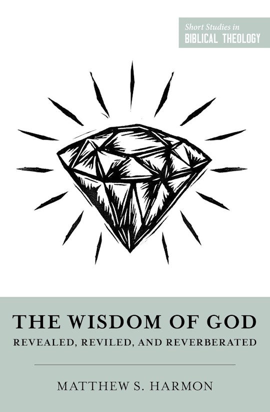 The Wisdom Of God (Short Studies In Biblical Theology)
