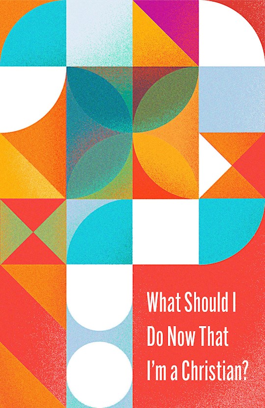 Tract-What Should I Do Now That I&