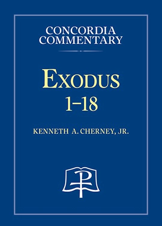 Exodus 1-18 (Concordia Commentary)