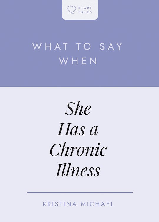 What to Say When She Has a Chronic Illness (Heart Talks)