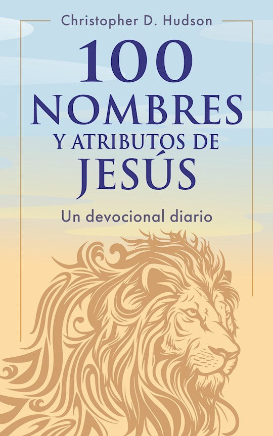 100 Nombres y Atributos de Jesus: Un devocional diario (100 Name And Attributes Of Jesus Daily Devotional)