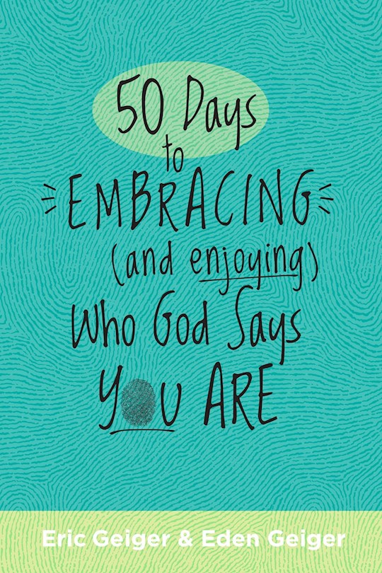 50 Days To Embracing (And Enjoying) Who God Says You Are