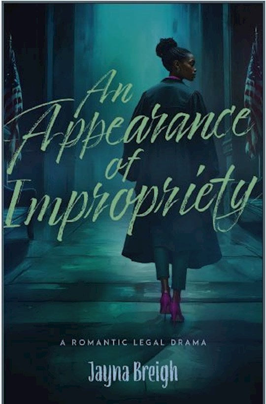 An Appearance Of Impropriety (A Romantic Legal Drama)