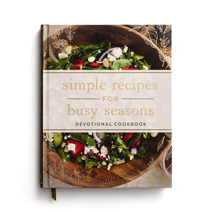 Simple Recipes for Busy Seasons Devotional Cookbook
