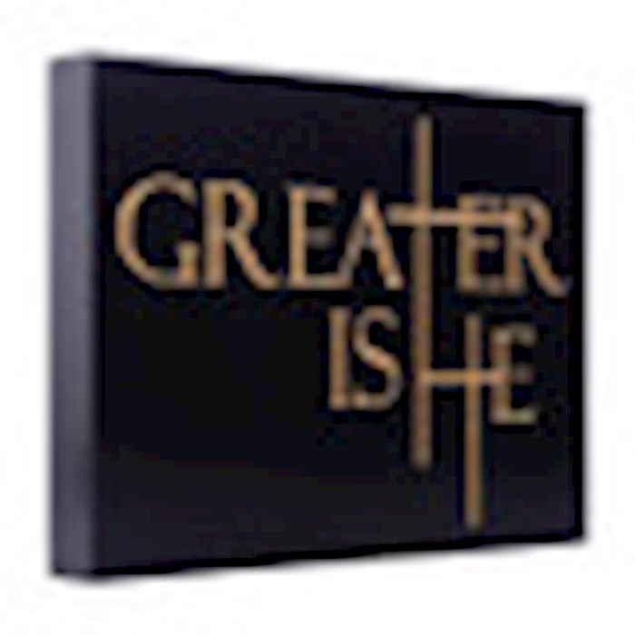 Word Block-Greater Is He-Carved Black (5.5" x 7.25")