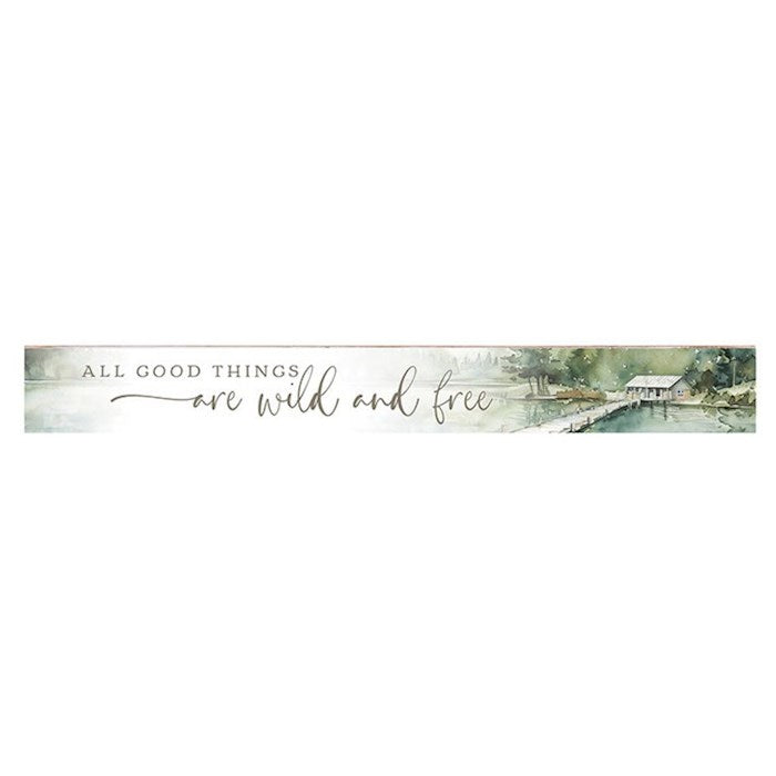 Stick Sign-All Good Things Are Wild &amp; Free/Cabin Fever (10" x 3")
