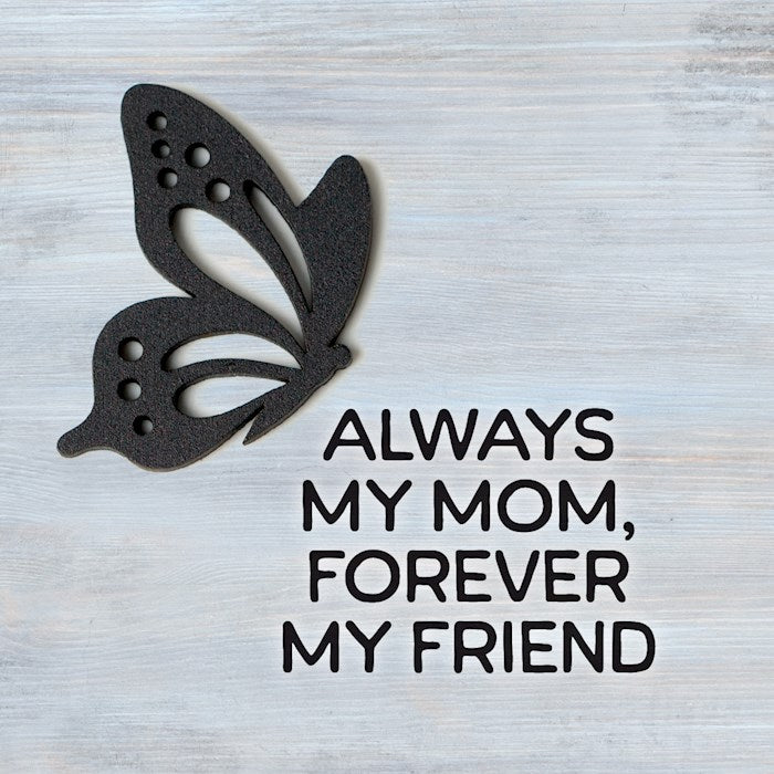 Plaque-Always My Mom Forever Friend w/Magnetic Back