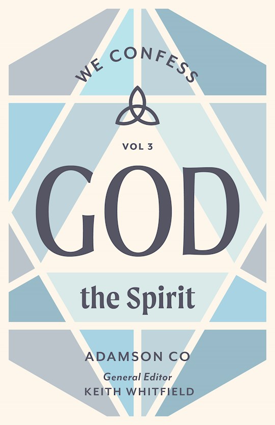 God The Spirit (We Confess Volume 3)