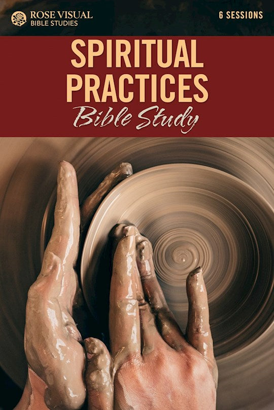 Spiritual Practices Bible Study (Rose Visual Bible Studies)