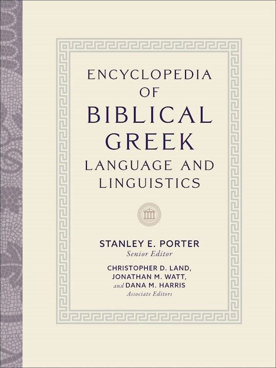 Encyclopedia Of Biblical Greek Language And Linguistics