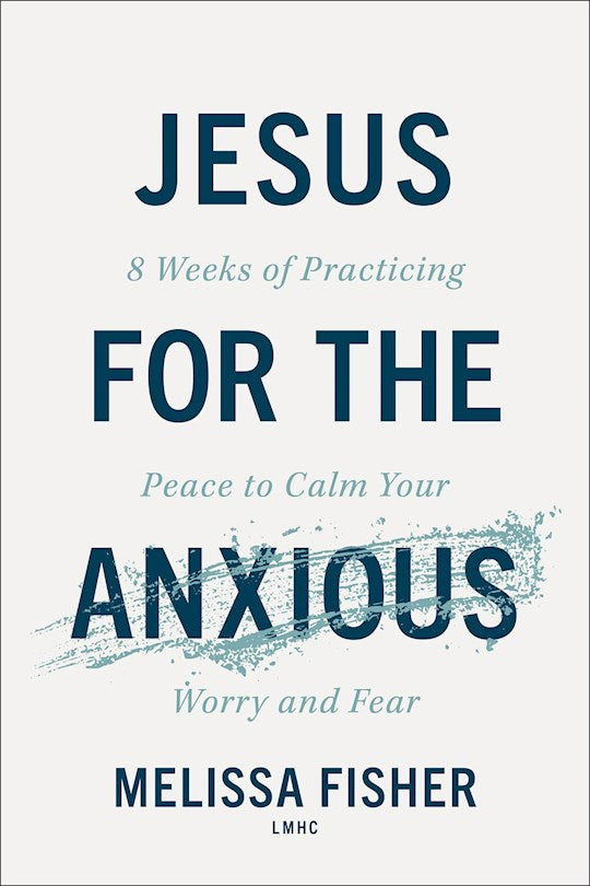Jesus For The Anxious
