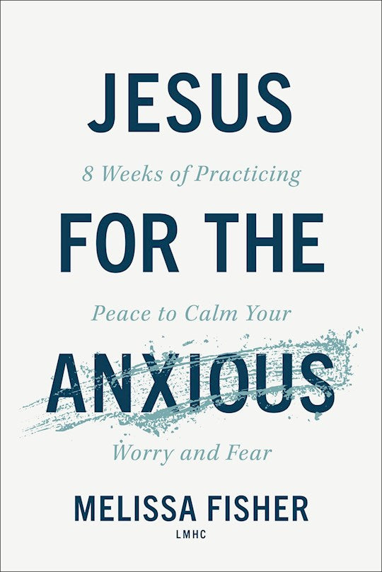 Jesus For The Anxious