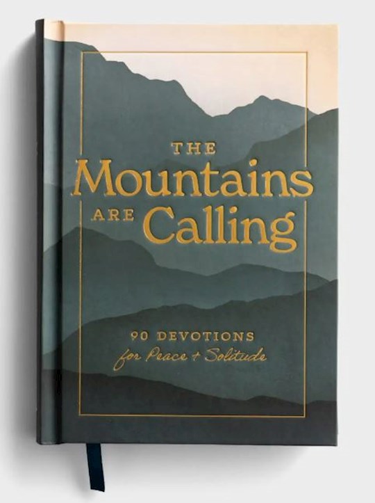 The Mountains are Calling: 90 Devotions for Peace &amp; Solitude