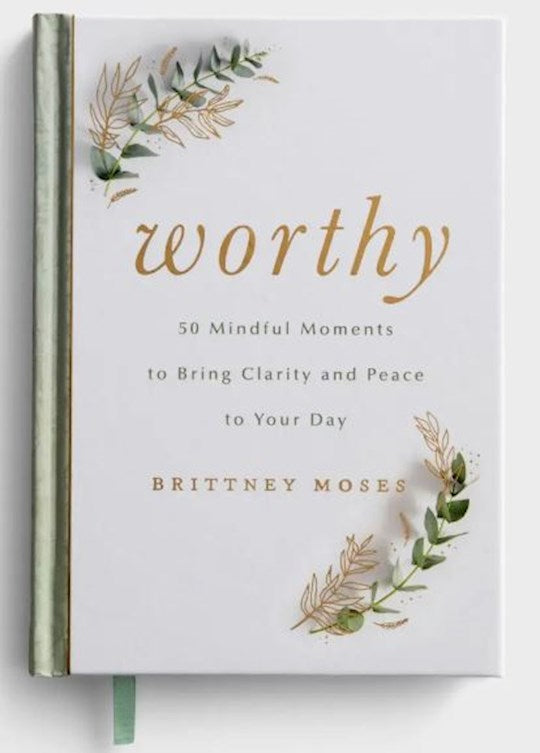 Worthy: 50 Mindful Moments to Bring Clarity and Peace to Your Day