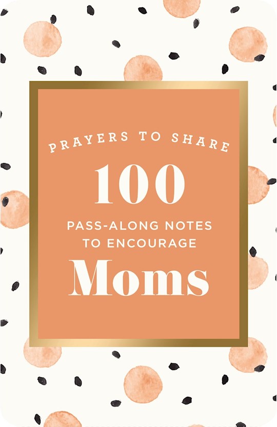 Prayers to Share: 100 Pass-Along Notes to Encourage Moms