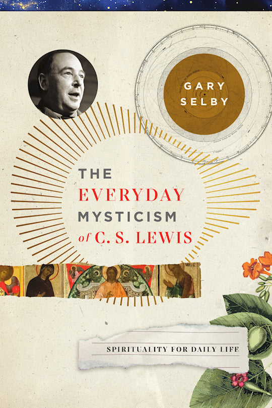 The Everyday Mysticism of C. S. Lewis