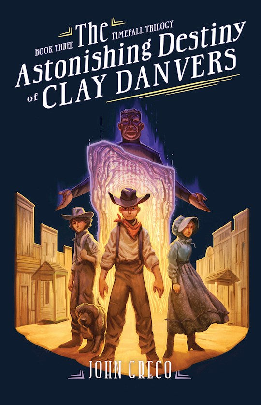 The Astonishing Destiny Of Clay Danvers (The Timefall Trilogy 