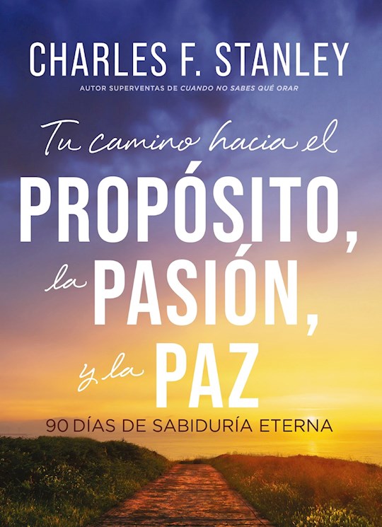 Tu camino hacia el proposito la pasion y la paz (Your Path To Purpose Passion And Peace)