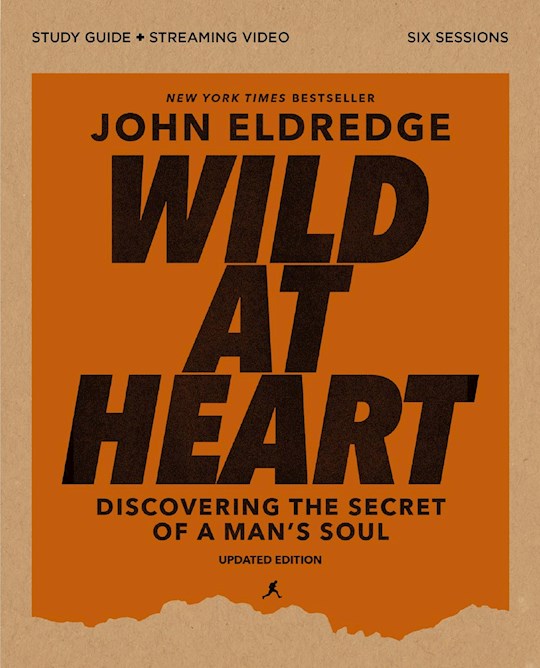 Wild At Heart Bible Study Guide Plus Streaming Video (Updated Edition)