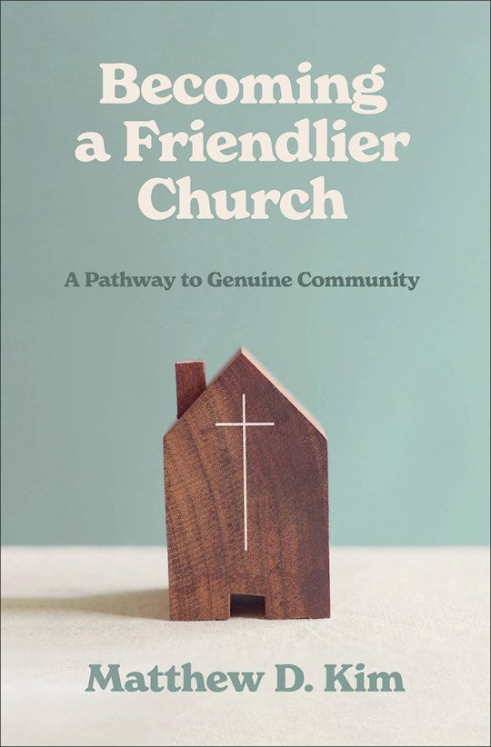 Becoming A Friendlier Church