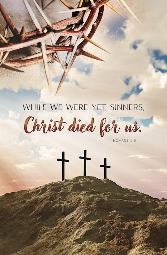 Bulletin-Good Friday-While We Were Yet Sinners   Rom 5:8 KJV (Pack of 100)