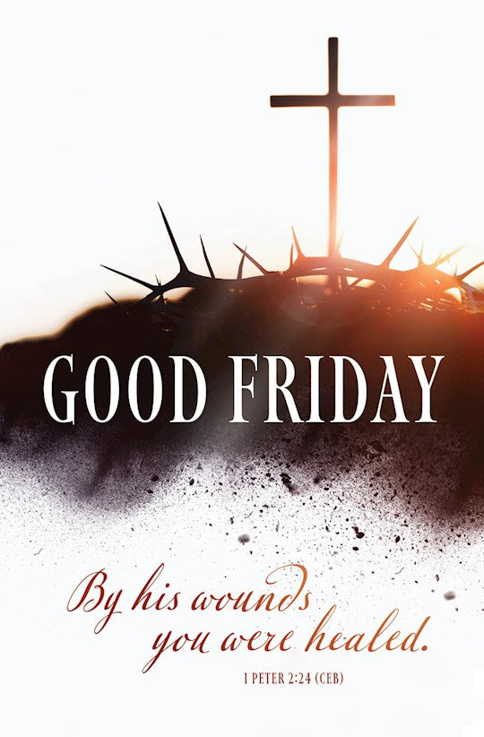 Bulletin-Good Friday-By His Wounds You Were Healed 1 Peter 2:24 CEB  (Pack of 100)