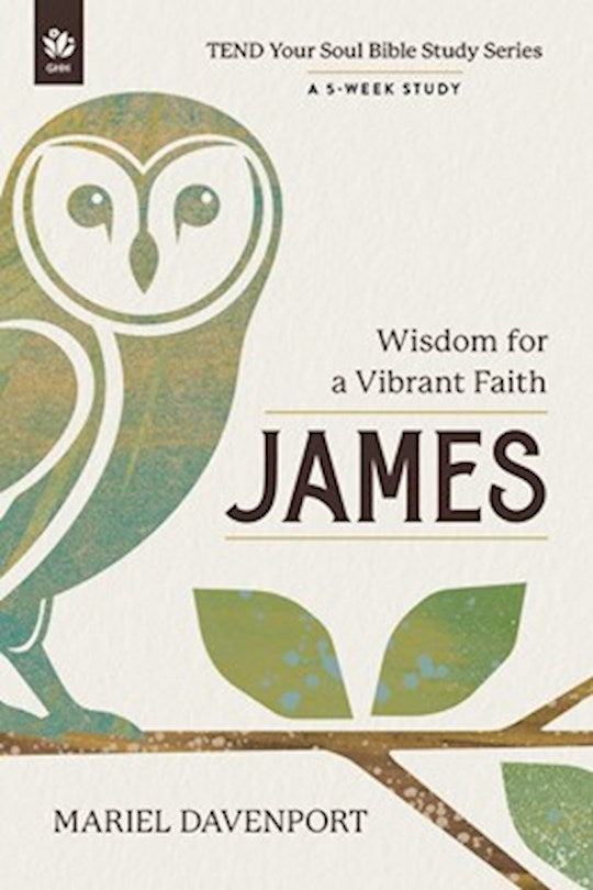 James (TEND Your Soul Bible Study)