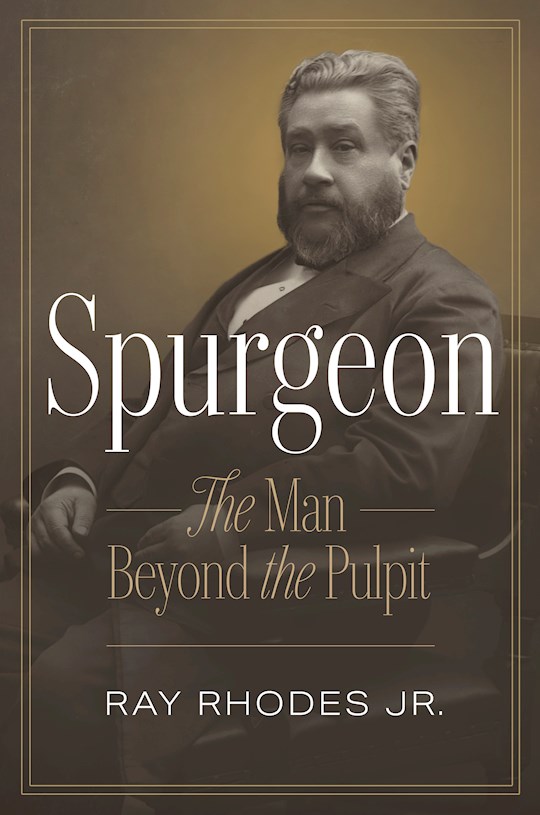 Spurgeon: The Man Beyond The Pulpit