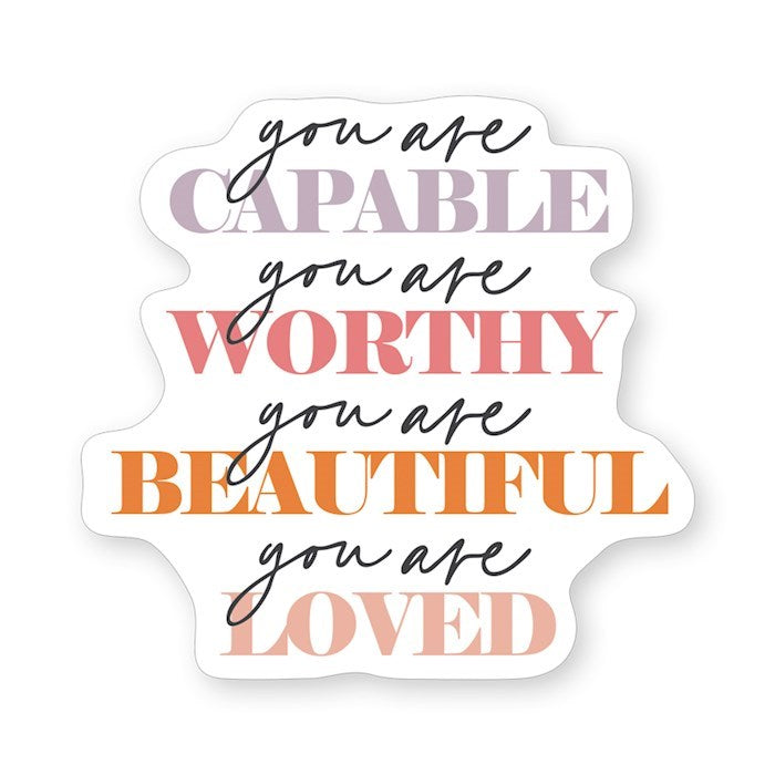 Sticker-You Are Capable Worthy Beautiful Loved (2.5" x 3.5") (SHIPPING SEP 2026)